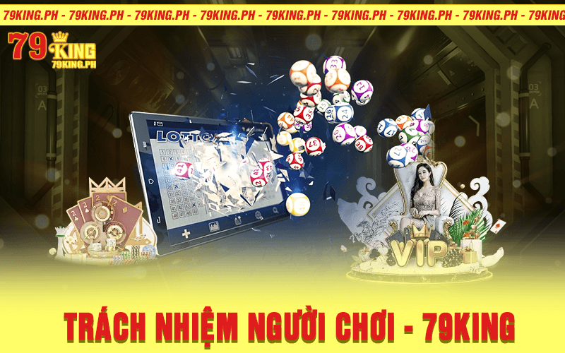 Trách-Nhiệm-Người-Chơi-79king-1